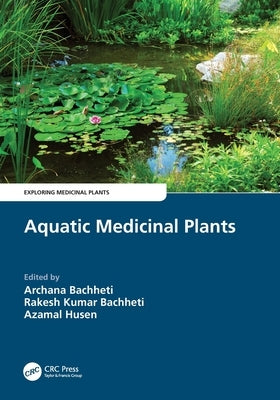 Aquatic Medicinal Plants by Bachheti, Archana