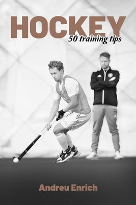 Hockey: 50 Training Tips by Enrich, Andreu