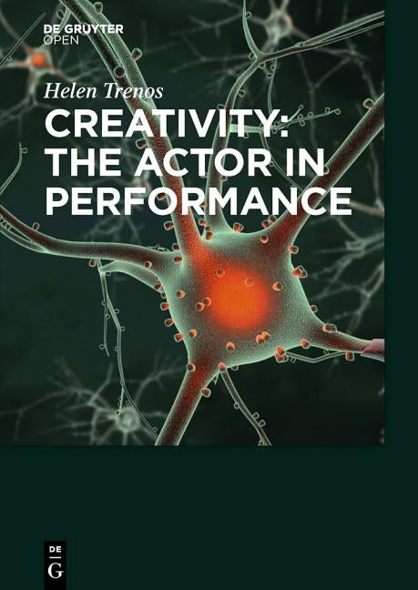 Creativity: the Actor in Performance by Trenos, Helen