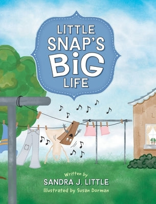 Little Snap's Big Life by Little, Sandra J.