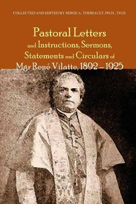 Pastoral Letters and Instructions, Sermons, Statements and Circulars of Mgsr. Rene Vilatte, 1892-1925 by Vilatte, René