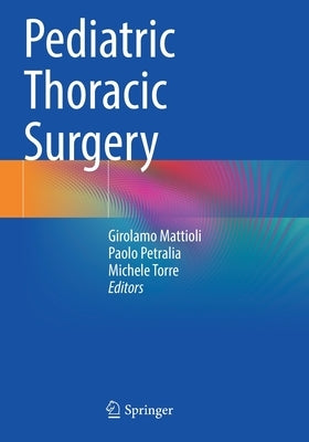 Pediatric Thoracic Surgery by Mattioli, Girolamo