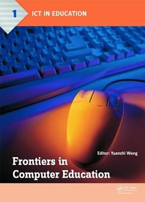 Frontiers in Computer Education: Proceedings of the 2nd International Conference on Frontiers in Computer Education (Icfce 2014), Wuhan, China, Decemb by Wang, Yuanzhi