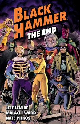 Black Hammer Volume 8: The End by Lemire, Jeff