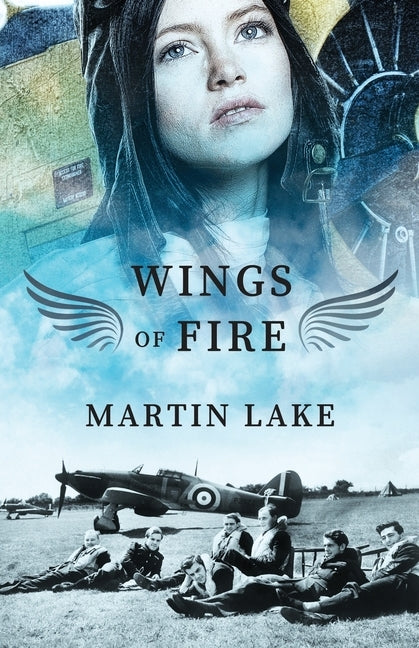 Wings of Fire: A World War 2 Novel by Lake, Martin