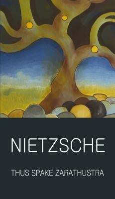 Thus Spake Zarathustra by Nietzsche, Friedrich Wilhelm