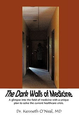 The Dark Walls of Medicine: A View from the Window by O'Neal, Kenneth