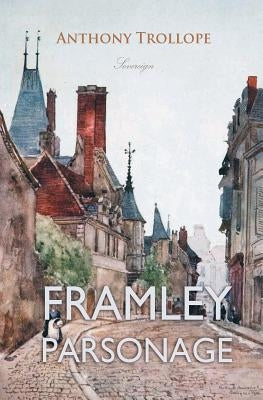 Framley Parsonage by Trollope, Anthony