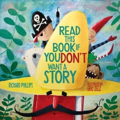 Read This Book If You Don't Want a Story by Phillips, Richard