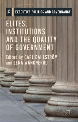 Elites, Institutions and the Quality of Government by Dahlström, Carl