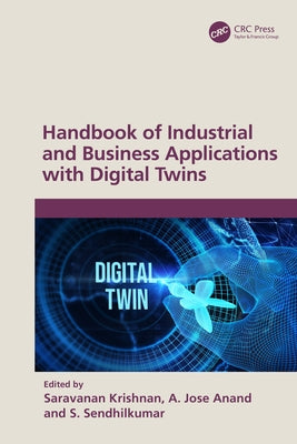 Handbook of Industrial and Business Applications with Digital Twins by Krishnan, Saravanan