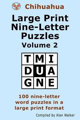 Chihuahua Large Print Nine-Letter Puzzles Volume 2 by Walker, Alan