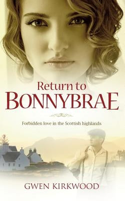 Return to Bonnybrae: Forbidden love in the Scottish Highlands by Kirkwood, Gwen