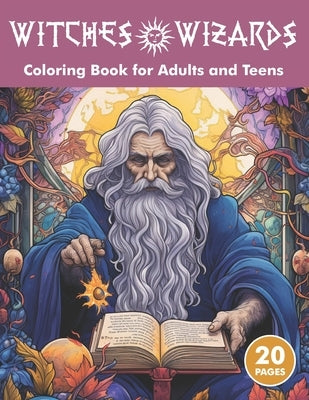 Witches and Wizards: Fantasy Adult and Teen Coloring Book for Stress Relief by Curtis, Nico