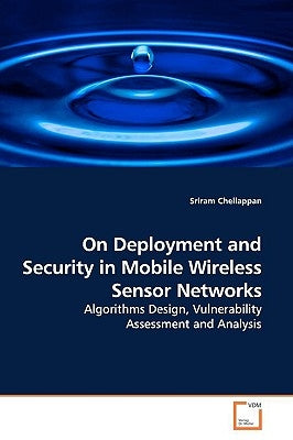On Deployment and Security in Mobile Wireless Sensor Networks by Chellappan, Sriram