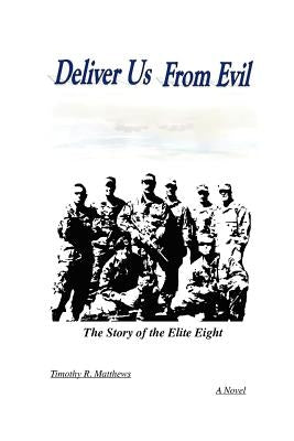 Deliver Us from Evil: The Story of the Elite Eight by Matthews, Timothy R.