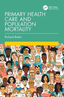 Primary Health Care and Population Mortality by Baker, Richard
