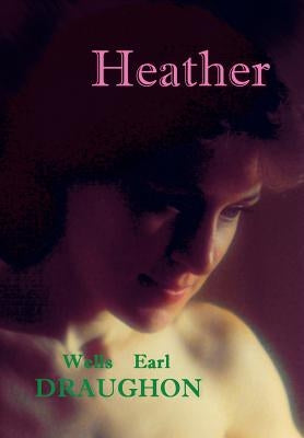 Heather by Draughon, Wells Earl