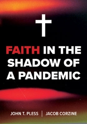 Faith in the Shadow of a Pandemic by Pless, John