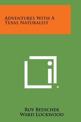 Adventures with a Texas Naturalist by Bedichek, Roy