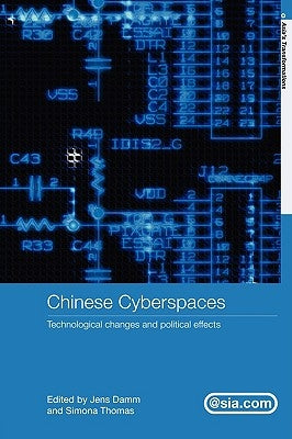Chinese Cyberspaces: Technological Changes and Political Effects by Damm, Jens