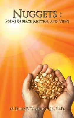 Nuggets: Poems of Peace, Rhythm, and Views by Tomlinson Ph. D., Philip F., Jr.