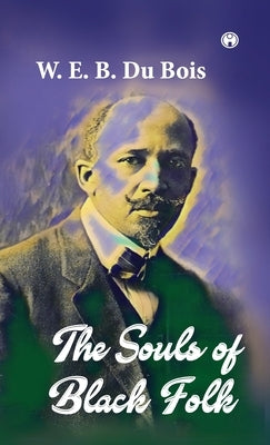 The Souls of Black Folk by W E B Du Bois