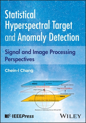 Statistical Hyperspectral Detection: Signal Processing Perspectives by Chang, Chein-I