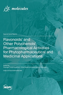 Flavonoids' and Other Polyphenols' Pharmacological Activities for Phytopharmaceutical and Medicinal Applications by Tungmunnithum, Duangjai