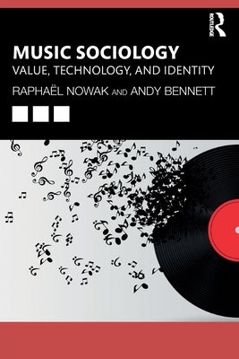 Music Sociology: Value, Technology, and Identity by Nowak, Raphaël