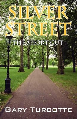 Silver Street: The Short Cut by Turcotte, Gary