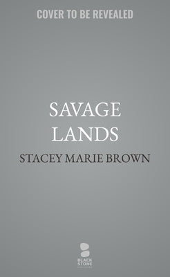 Savage Lands by Brown, Stacey Marie