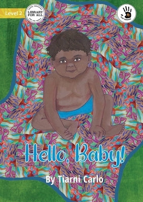 Hello, Baby! - Our Yarning by Carlo, Tiarni
