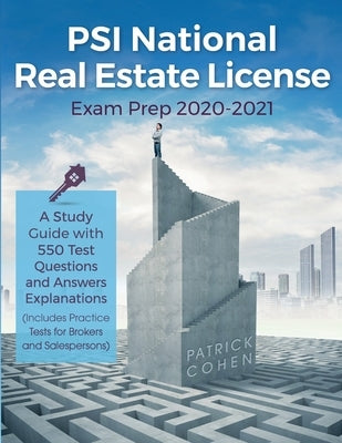 PSI National Real Estate License Exam Prep 2020-2021: A Study Guide with 550 Test Questions and Answers Explanations (Includes Practice Tests for Brok by Cohen, Patrick