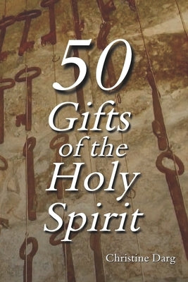 50 Gifts of the Holy Spirit by Darg, Christine