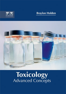 Toxicology: Advanced Concepts by Holden, Braylon