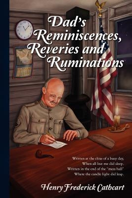 Dad's Reminiscences, Reveries and Ruminations by Cathcart, Henry Frederick