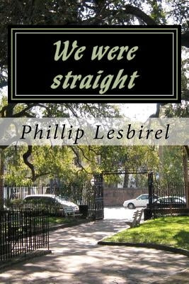 We were straight: A story of love for each other and their children by Lesbirel, Phillip