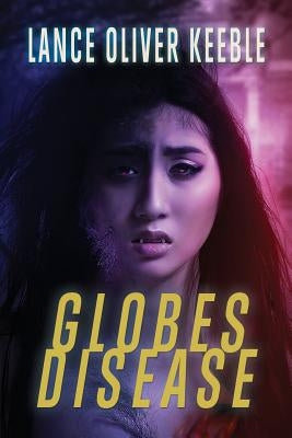 Globes Disease by Keeble, Lance Oliver
