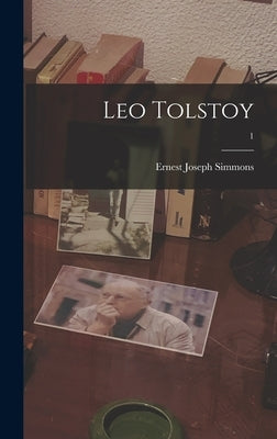 Leo Tolstoy; 1 by Simmons, Ernest Joseph 1903-1972