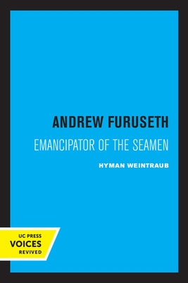 Andrew Furuseth: Emancipator of the Seamen by Weintraub, Hyman