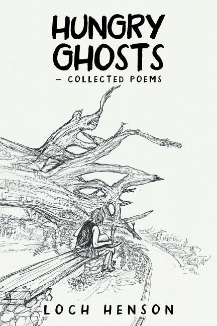 Hungry Ghosts-Collected Poems by Henson, Loch