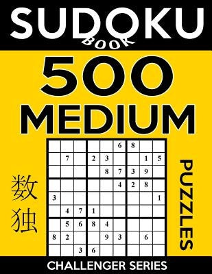 Sudoku Book 500 Medium Puzzles: Sudoku Puzzle Book With Only One Level of Difficulty by Book, Sudoku