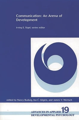 Communication: An Arena of Development by Budwig, Nancy
