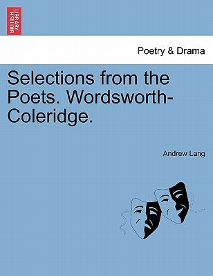 Selections from the Poets. Wordsworth-Coleridge. by Lang, Andrew