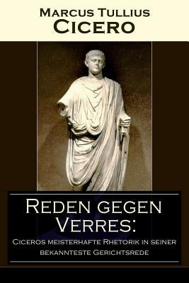 Reden gegen Verres: Ciceros meisterhafte Rhetorik in seiner bekannteste Gerichtsrede: Die Kunst der Rhetorik in Rechtswissenschaft by Cicero, Marcus Tullius