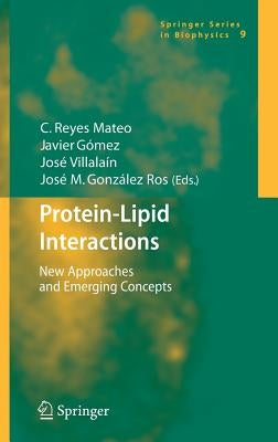 Protein-Lipid Interactions: New Approaches and Emerging Concepts by Mateo, C. Reyes