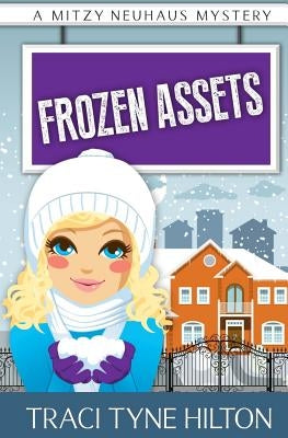 Frozen Assets: A Mitzy Neuhaus Mystery by Hilton, Traci Tyne