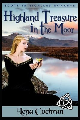 Highland Treasure in the Moor: Scottish Highland Romance by Cochran, Lena