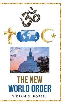 The New World Order by Bobbili, Vikram S.